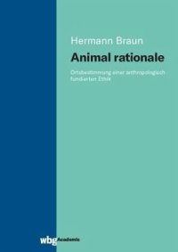 cover of the book Animal rationale: Ortsbestimmung einer anthropologisch fundierten Ethik