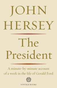 cover of the book The President: A Minute-by-minute Account of a Week in the Life of Gerald Ford