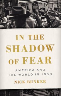 cover of the book In the Shadow of Fear: America and the World in 1950