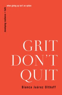 cover of the book Grit Don't Quit: Developing Resilience and Faith When Giving Up Isn't an Option