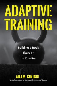 cover of the book Adaptive Training: Building a Body That's Fit for Function (Men's Health and Fitness, Functional Movement, Lifestyle Fitness Equipment)