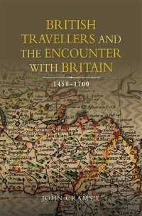 cover of the book British Travellers and the Encounter with Britain, 1450-1700 (Studies in Early Modern Cultural, Political and Social History, 23)