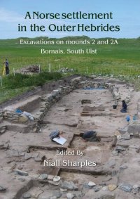 cover of the book A Norse Settlement in the Outer Hebrides: Excavations on Mounds 2 and 2A, Bornais, South Uist