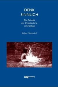 cover of the book Denk sinnlich: Die Ästhetik der Organisationsentwicklung