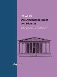 cover of the book Das Apollonheiligtum von Didyma: Dargestellt an seiner Forschungsgeschichte von der Renaissance bis zur Gegenwart