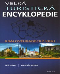 cover of the book Velká turistická encyklopedie: Královéhradecký kraj. Vladimír Soukup ; [7]