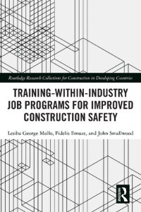 cover of the book Training-Within-Industry Job Programs for Improved Construction Safety (Routledge Research Collections for Construction in Developing Countries)