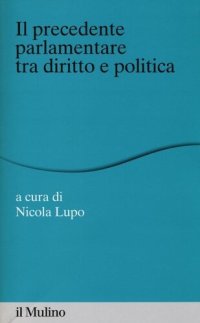 cover of the book Il «precedente» parlamentare tra diritto e politica