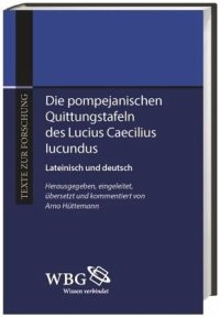 cover of the book Die pompejanischen Quittungstafeln des Lucius Caecilius Iucundus: Lateinisch und deutsch