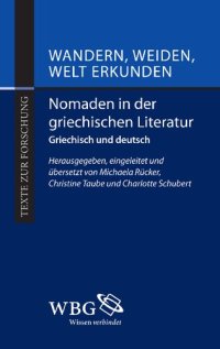 cover of the book Wandern, Weiden, Welt erkunden: Nomaden in der griechischen Literatur. Griechisch und deutsch