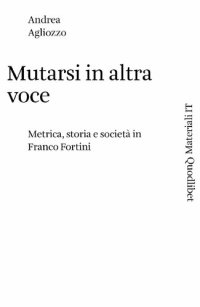 cover of the book Mutarsi in altra voce. Metrica, storia e società in Franco Fortini