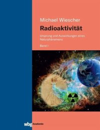 cover of the book Radioaktivität: Ursprung und Auswirkungen eines Naturphänomens