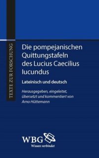 cover of the book Die Pompejanischen Quittungstafeln des L. Caecilius Iucundus: Lateinisch und deutsch