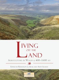 cover of the book Living off the Land: Agriculture in Wales c. 400 to 1600 AD