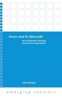 cover of the book Horror and Its Aftermath: Reconsidering Theology and Human Experience (Emerging Scholars)