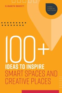 cover of the book 100+ Ideas to Inspire Smart Spaces and Creative Places