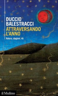 cover of the book Attraversando l'anno. Natura, stagioni, riti