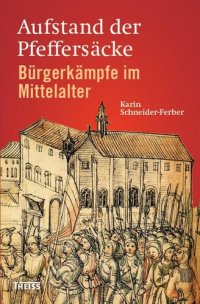 cover of the book Aufstand der Pfeffersäcke: Bürgerkämpfe im Mittelalter