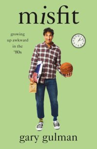 cover of the book Misfit: Growing Up Awkward in the '80s