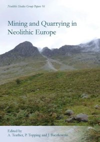 cover of the book Mining and Quarrying in Neolithic Europe: A Social Perspective (Neolithic Studies Group Seminar Papers)