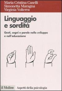 cover of the book Linguaggio e sordità. Gesti, segni e parole nello sviluppo e nell'educazione