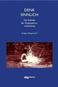 cover of the book Denk sinnlich: Die Ästhetik der Organisationsentwicklung