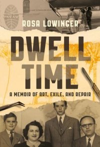 cover of the book Dwell Time: A Memoir of Art, Exile, and Repair