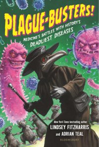 cover of the book Plague-Busters!: Medicine's Battles with History's Deadliest Diseases