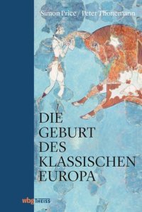 cover of the book Die Geburt des klassischen Europa: Eine Geschichte der Antike von Troja bis Augustinus