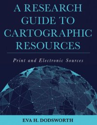 cover of the book A Research Guide to Cartographic Resources