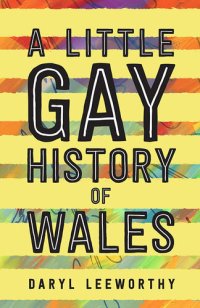 cover of the book A Little Gay History of Wales