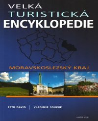 cover of the book Velká turistická encyklopedie: Moravskoslezský kraj. Vladimír Soukup ; [6]