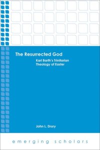 cover of the book The Resurrected God: Karl Barth's Trinitarian Theology of Easter