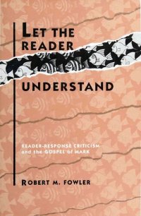 cover of the book Let the Reader Understand: Reader-Response Criticism and the Gospel of Mark