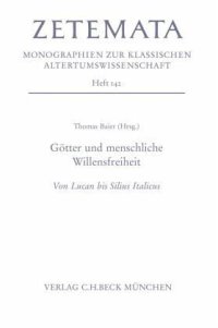 cover of the book Götter und menschliche Willensfreiheit: Von Lukan bis Silius Italicus