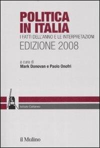 cover of the book Politica in Italia. I fatti dell'anno e le interpretazioni (2008)