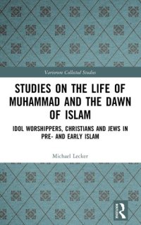 cover of the book Studies on the Life of Muhammad and the Dawn of Islam (Variorum Collected Studies)