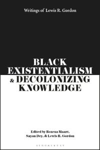 cover of the book Black Existentialism and Decolonizing Knowledge: Writings of Lewis R. Gordon