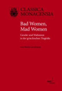 cover of the book Bad Women, Mad Women: Gender und Wahnsinn in der griechischen Tragödie