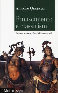 cover of the book Rinascimento e classicismi. Forme e metamorfosi della cultura d'antico regime