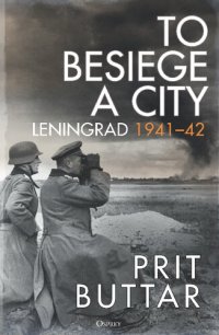 cover of the book To Besiege a City: Leningrad 1941–42