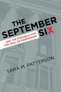 cover of the book The September Six and the Struggle for the Soul of Mormonism