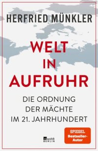 cover of the book Welt in Aufruhr: Die Ordnung der Mächte im 21. Jahrhundert