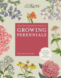 cover of the book The Kew Gardener's Guide to Growing Perennials: The Art and Science to Grow with Confidence