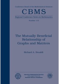 cover of the book The Mutually Beneficial Relationship of Graphs and Matrices (CBMS Regional Conference Series in Mathematics) (CBMS Regional Conference Series in Mathematics, 115)