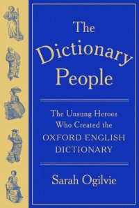 cover of the book The Dictionary People : The Unsung Heroes Who Created the Oxford English Dictionary