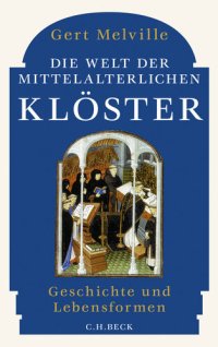 cover of the book Die Welt der mittelalterlichen Klöster: Geschichte und Lebensformen