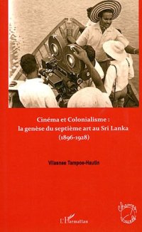 cover of the book Cinéma et colonialisme: naissance et développement du septième art au Sri Lanka (1896–1928)