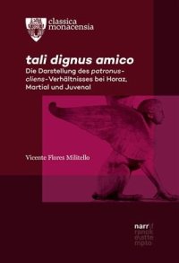 cover of the book tali dignus amico: Die Darstellung des patronus-cliens-Verhältnisses bei Horaz, Martial und Juvenal