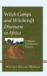 cover of the book Witch Camps and Witchcraft Discourse in Africa: Critiquing Development Practices